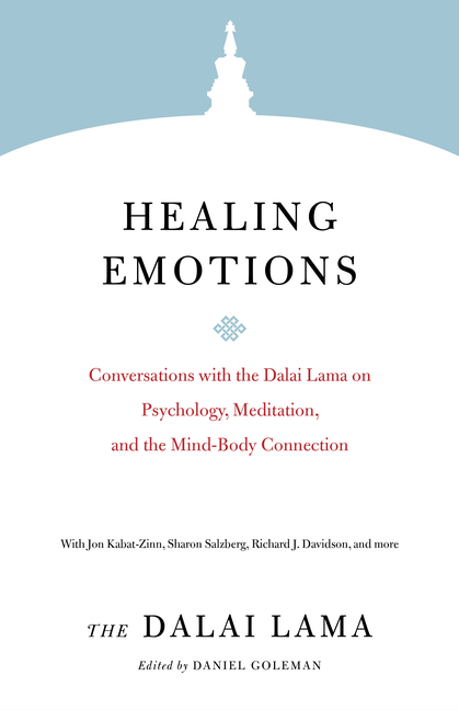  Healing Emotions: Conversations with the Dalai Lama on Psychology, Meditation, and the Mind-Body Connection