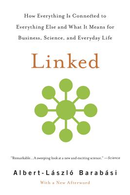  Linked: How Everything Is Connected to Everything Else and What It Means for Business, Science, and Everyday Life