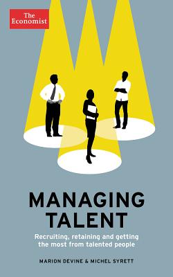  Managing Talent: Recruiting, Retaining and Getting the Most from Talented People