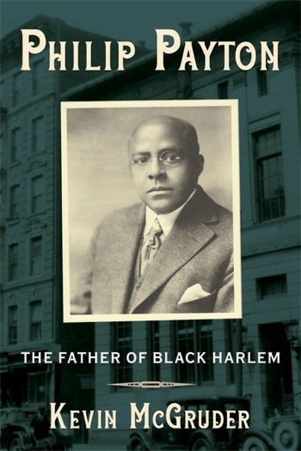  Philip Payton: The Father of Black Harlem