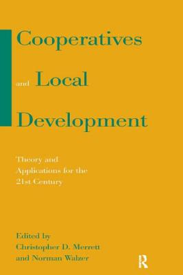 Cooperatives and Local Development: Theory and Applications for the 21st Century