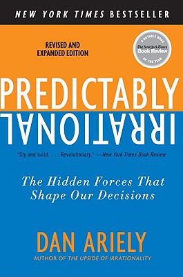 Predictably Irrational, Revised and Expanded Edition: The Hidden Forces That Shape Our Decisions (Revised and Expanded)