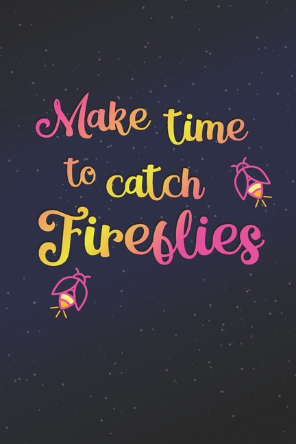 Make Time To Catch Fireflies: 2041 Weekly Planner For Positive People