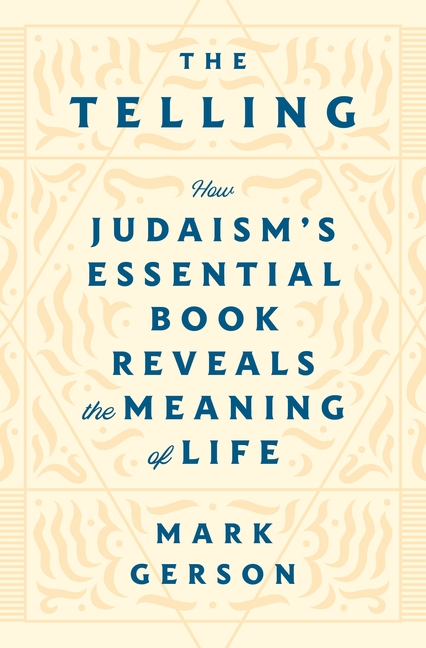 Telling: How Judaism's Essential Book Reveals the Meaning of Life
