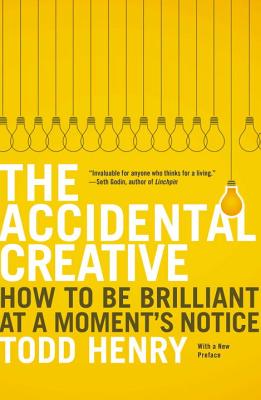Accidental Creative: How to Be Brilliant at a Moment's Notice