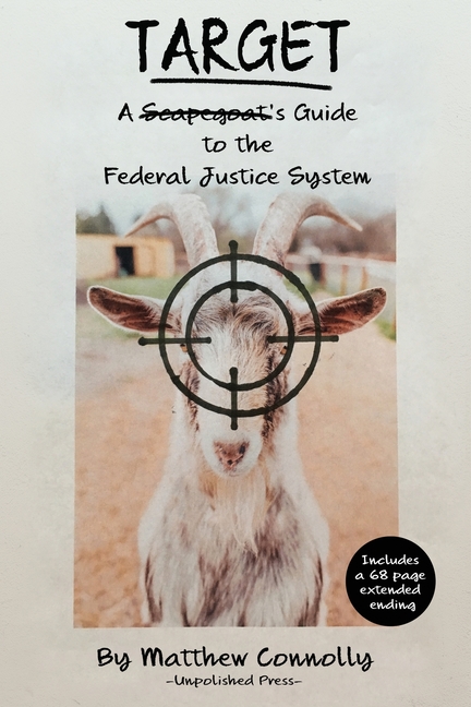 Target: A Scapegoat's Guide to the Federal Justice System