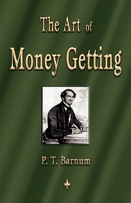 Art of Money Getting Golden Rules for Making Money
