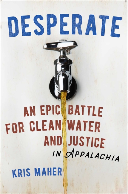 Desperate: An Epic Battle for Clean Water and Justice in Appalachia