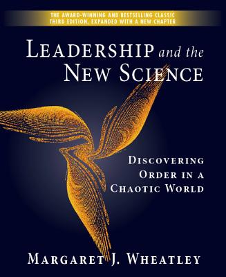  Leadership and the New Science: Discovering Order in a Chaotic World