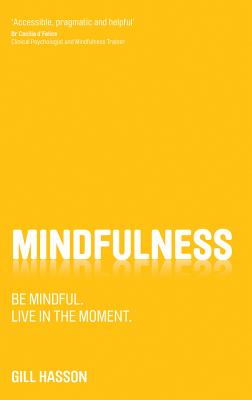  Mindfulness: Be Mindful. Live in the Moment.