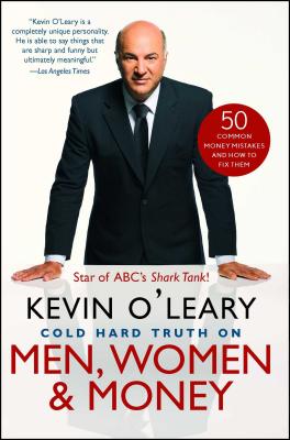 Cold Hard Truth on Men, Women & Money 50 Common Money Mistakes and How to Fix Them