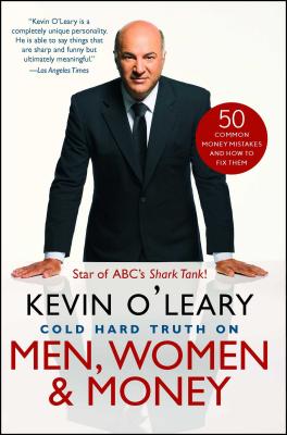Cold Hard Truth on Men, Women & Money: 50 Common Money Mistakes and How to Fix Them
