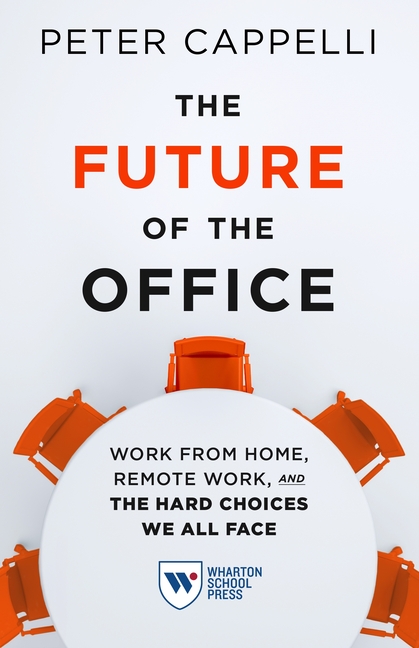 Future of the Office Work from Home, Remote Work, and the Hard Choices We All Face