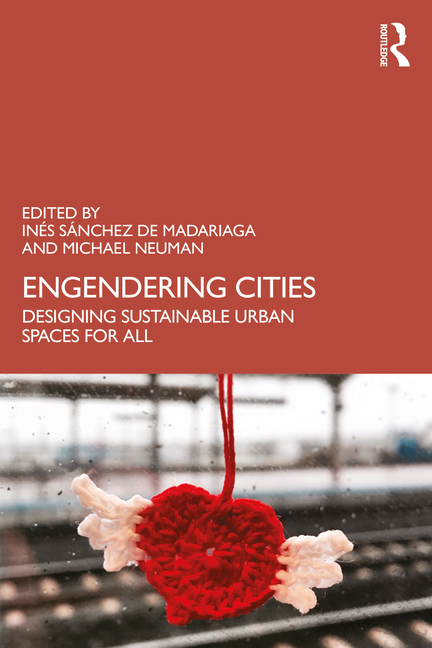 Engendering Cities: Designing Sustainable Urban Spaces for All