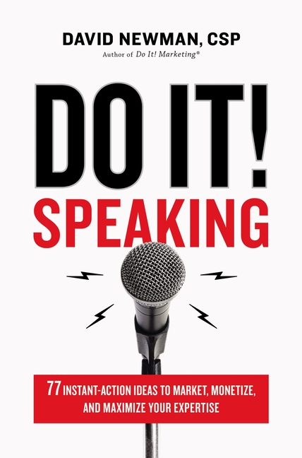 Do It! Speaking 77 Instant-Action Ideas to Market, Monetize, and Maximize Your Expertise