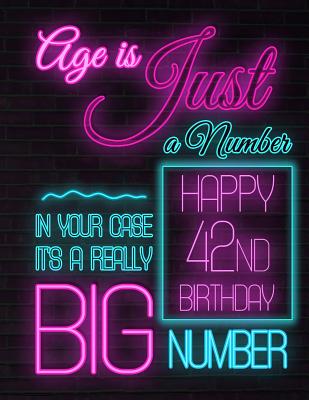  Happy 42nd Birthday: Better Than a Birthday Card! Neon Sign Themed Birthday Book with 105 Lined Pages to Write in That Can Be Used as a Jou