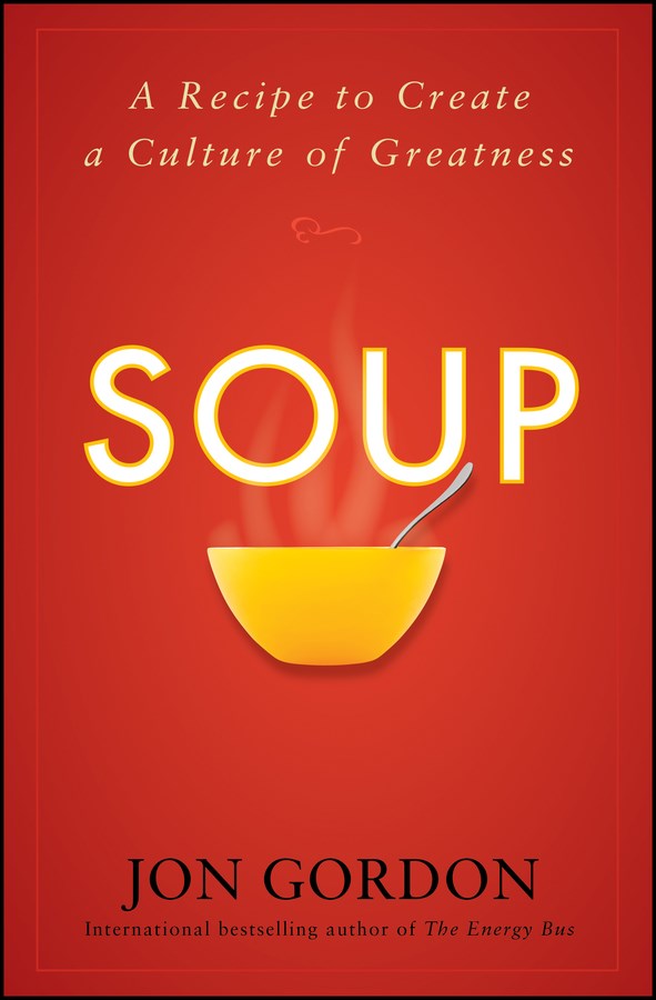 Soup A Recipe to Create a Culture of Greatness