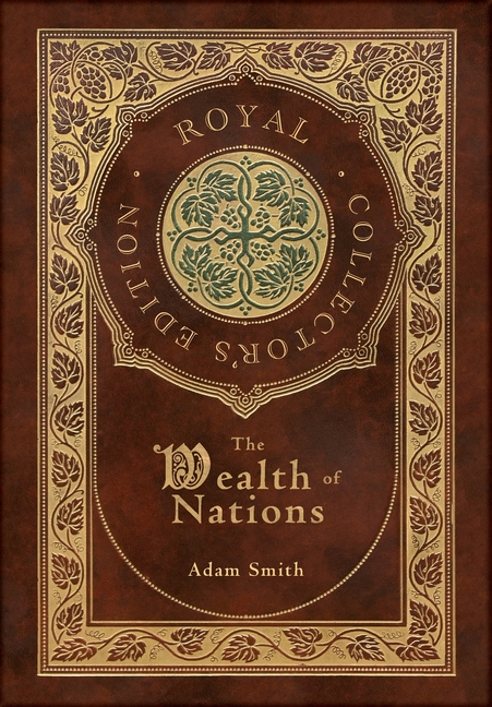 The Wealth of Nations: Complete (Royal Collector's Edition) (Case Laminate Hardcover with Jacket)