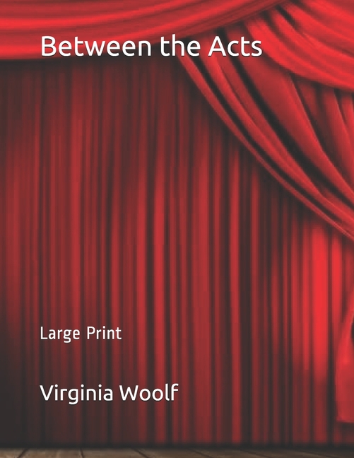  Between the Acts: Large Print