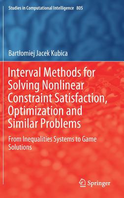  Interval Methods for Solving Nonlinear Constraint Satisfaction, Optimization and Similar Problems: From Inequalities Systems to Game Solutions (2019)