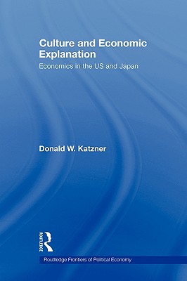 Culture and Economic Explanation Economics in the Us and Japan