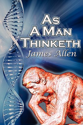 As a Man Thinketh: James Allen's Bestselling Self-Help Classic, Control Your Thoughts and Point Them