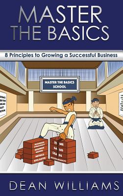 Master the Basics: 8 Key Principles to Growing a Successful Business