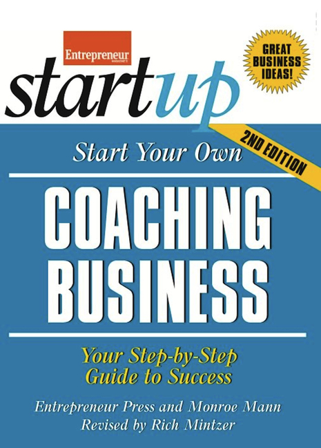  Start Your Own Coaching Business: Your Step-By-Step Guide to Success (Revised)