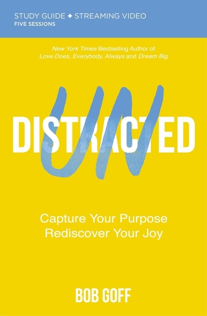 Undistracted Study Guide Plus Streaming Video: Capture Your Purpose. Rediscover Your Joy.