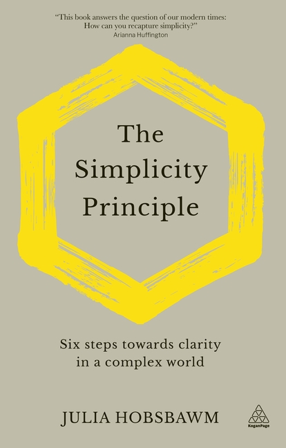 Simplicity Principle: Six Steps Towards Clarity in a Complex World