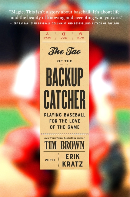Tao of the Backup Catcher: Playing Baseball for the Love of the Game