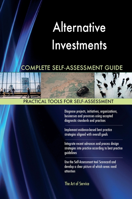  Alternative Investments Complete Self-Assessment Guide