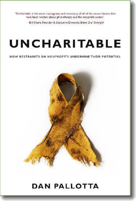 Uncharitable How Restraints on Nonprofits Undermine Their Potential