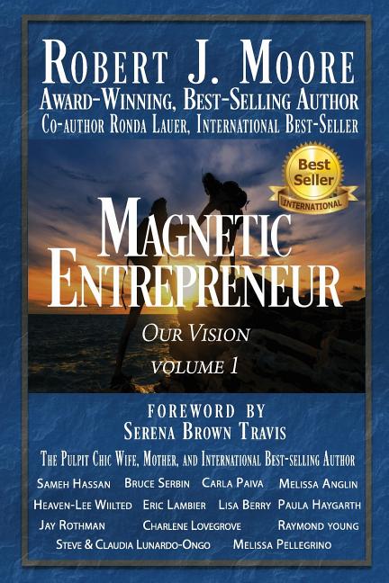  Magnetic Entrepreneur Our Vision: Volume #1