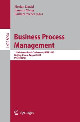 Business Process Management: 11th International Conference, BPM 2013, Beijing, China, August 26-30, 