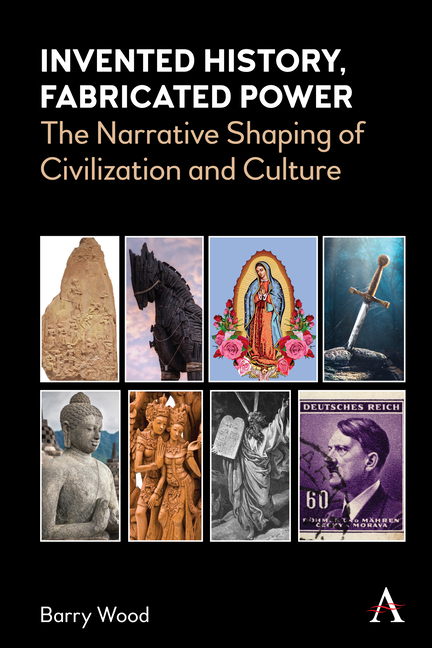 Invented History, Fabricated Power: The Narrative Shaping of Civilization and Culture