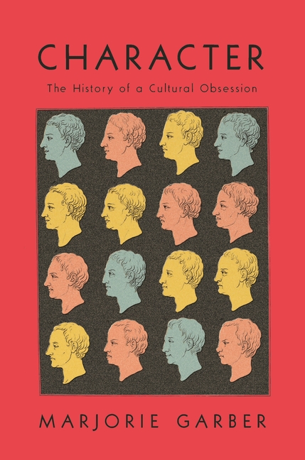 Character: The History of a Cultural Obsession