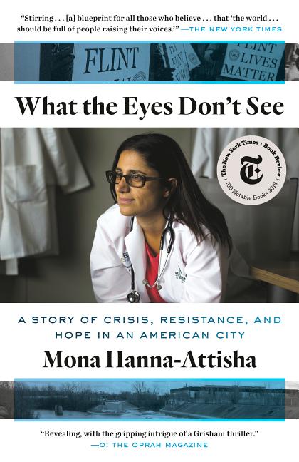 What the Eyes Don't See A Story of Crisis, Resistance, and Hope in an American City