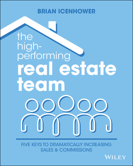 High-Performing Real Estate Team: 5 Keys to Dramatically Increasing Sales and Commissions