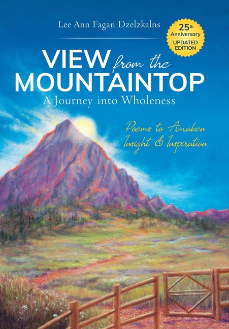 View from the Mountaintop: a Journey into Wholeness: Poems to Awaken Insight & Inspiration