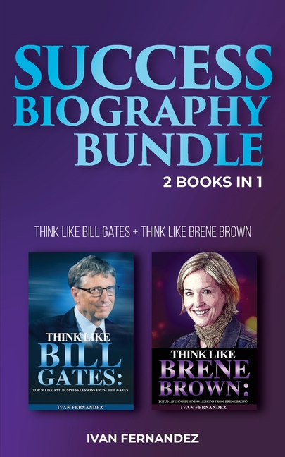 Success Biography Bundle: 2 Books in 1: Think Like Bill Gates + Think Like Brene Brown