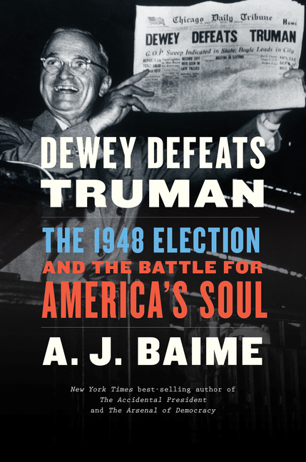 Dewey Defeats Truman: The 1948 Election and the Battle for America's Soul