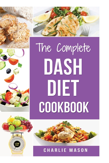 Complete Dash Diet Books: Dash Diet Recipes Dash Diet Action Plan Book American Heart Association (d