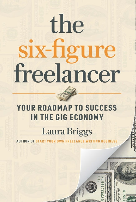 Six-Figure Freelancer: Your Roadmap to Success in the Gig Economy