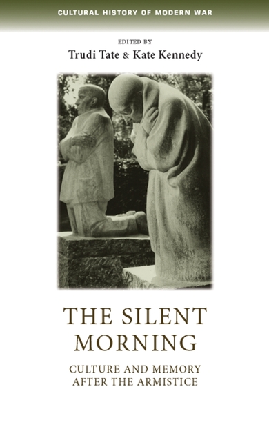 Silent Morning: Culture and Memory After the Armistice