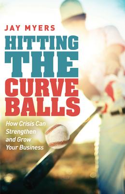  Hitting the Curveballs: How Crisis Can Strengthen and Grow Your Business