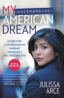  My (Underground) American Dream: My True Story as an Undocumented Immigrant Who Became a Wall Street Executive