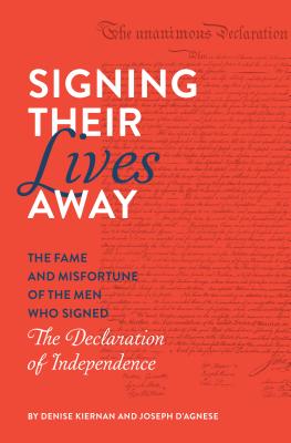 Signing Their Lives Away: The Fame and Misfortune of the Men Who Signed the Declaration of Independe