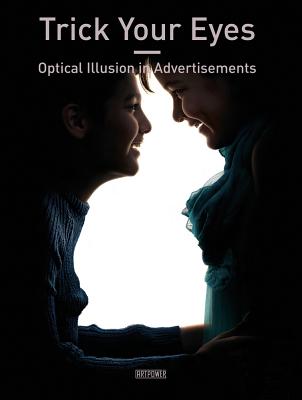Trick Your Eyes: Optical Illusion in Advertisements