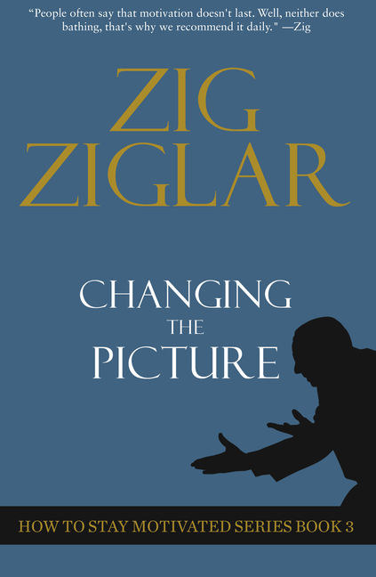  Changing the Picture: How to Stay Motivated Book 3